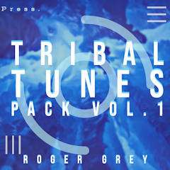 Tribal Tunes Pack Vol. 1 (Roger Grey)Preview