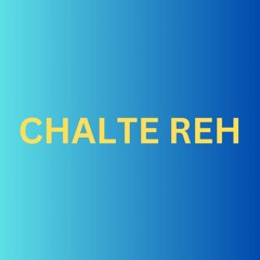 Chalte Reh