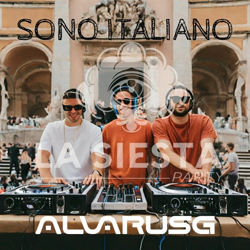 Sono Italiano | La Siesta Party | Alvarus G