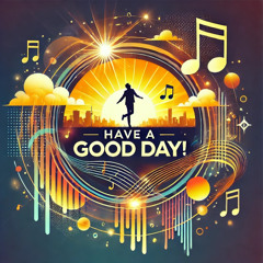 Have A Good Day