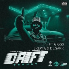 TEEJAY - DRIFT (REMIX) FT. GIGGS & SKEPTA