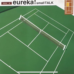 eureka! - small talk