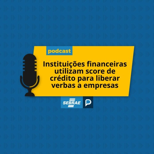 Instituições financeiras utilizam score de crédito para liberar verbas a empresas