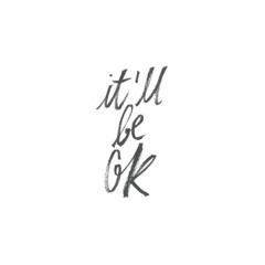 It`ll be okay (300 Follower-Special)