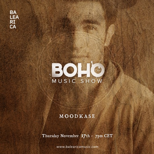 BOHO Music Show on Balearica Radio hosted by Camilo Franco invites Moodkase - 17/11/22
