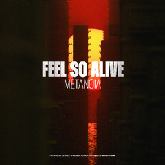 Metanoia - Feel So Alive