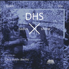 DHS Guestmix: Chris Robin (Moodmusic Records / Flicker Rhythm)
