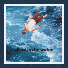 Dead in the water