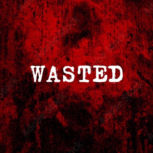 WASTED