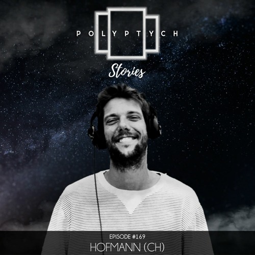 Polypych Stream Polyptych Stories | Episode #169 - Hofmann (CH) by POLYPTYCH ...