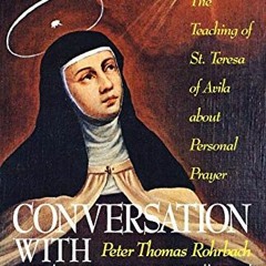 [Read] EBOOK EPUB KINDLE PDF Conversation With Christ: The Teaching of St. Teresa of