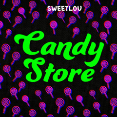 SWEETLOU - Candy Store (Radio Edit)