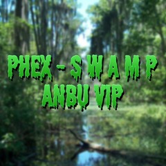 PHEX - S W A M P (ANBU VIP) CLIP