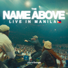 The Name Above (Live In Manila)