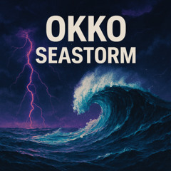 OKKO - Seastorm (Original Remix)