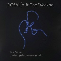 Rosalia & The Weeknd -  La Fama (Carlos Yedra Summer Mix Radio EDIT)