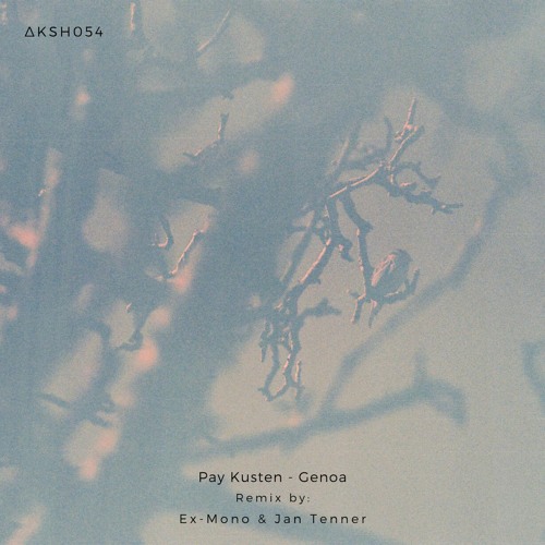 PREMIERE: Pay Kusten - Genoa (Ex - Mono & Jan Tenner Remix)[ᴀᴋᴀsʜᴀ ᴍx]