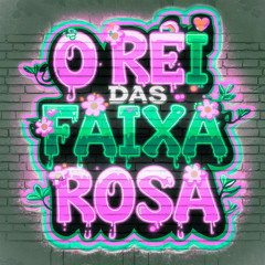 O Rei das Faixa Rosa