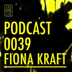 Illogic Radio Podcast 039 | Fiona Kraft