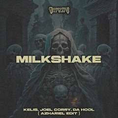 Kelis, Joel Corry, Da Hool - Milkshake ( Azhariel Edit )