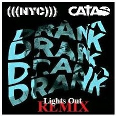 DRANK (Lights Out) (NYC) & CATAO Remix