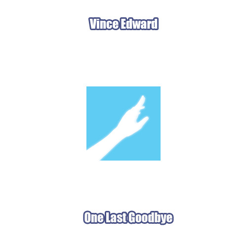 Stream Vince Edward One Last Goodbye by Punky Brewstar/Vince