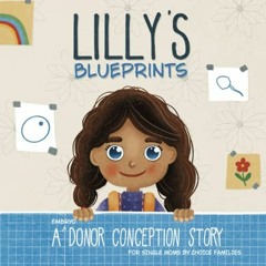 VIEW EBOOK 📄 Lilly's Blueprints: An (Embryo) Donor Conception Story for Single Moms