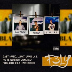 Gaby Music, Lunay, Luar La L - No Te Quieren Conmigo Poblado (F3LY Hype Intro)