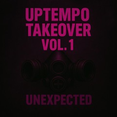 Uptempo Takeover Vol. 1 - Mixed by UNEXPECTED
