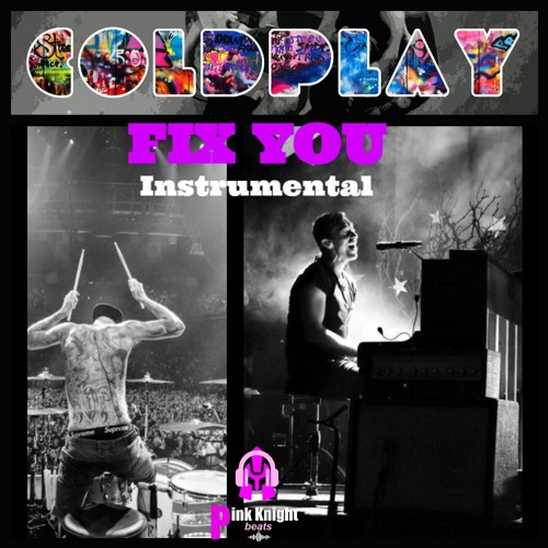 Stream [FREE DOWNLOAD] |COLDPLAY - FIX YOU | instrumental type beat with  HOOK (prod. by Pink Knight beats) by Pink Knight | Listen online for free  on SoundCloud