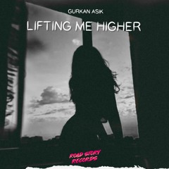 Gurkan Asik - Lifting Me Higher