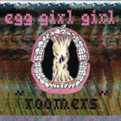 Egg Girl Girl - "Rich Inner World"
