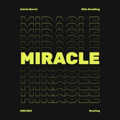 Calvin Harris, Ellie Goulding - Miracle (MKE RDZ Bootleg)