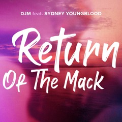 DJM Feat. Sidney Youngblood - Return Of The Mack ( Tropical Radio Mix )