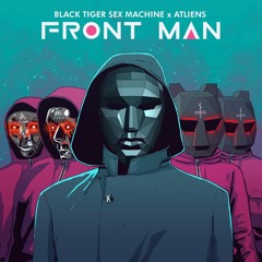 Black Tiger Sex Machine & ATLiens - Front Man