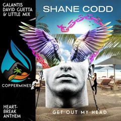 Get Out My Head (Coppermines "Heartbreak Anthem" Edit) - Shane Codd vs. Galantis, David Guetta
