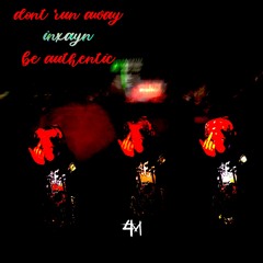 dont run away, be authentic (prod. jitty skitty)