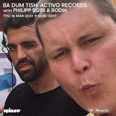 Ba Dum Tish: Activo Records with Philipp & Bodin - 18 March 2023