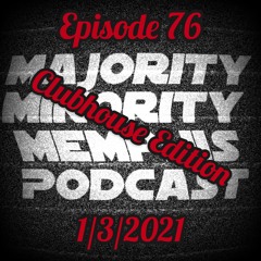 Minority Memphis Podcast Season 3 Episode 76: ClubHouse Edition
