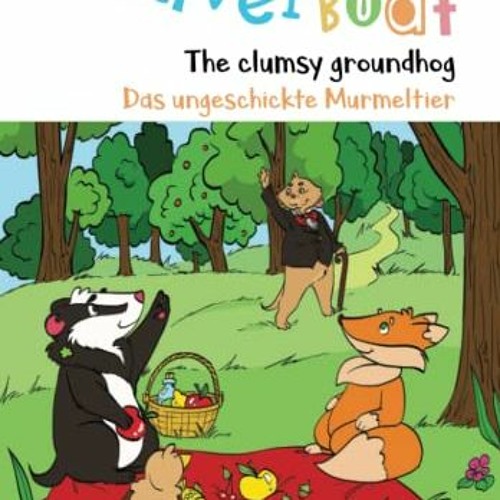 Open PDF Riverboat: The Clumsy Groundhog - Das ungeschickte Murmeltier: Bilingual Children's Picture