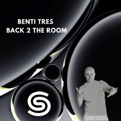 Back 2 The Room - Benti Tres
