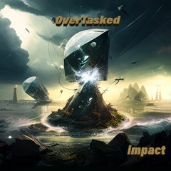OverTasked - Impact (500 followers free download)