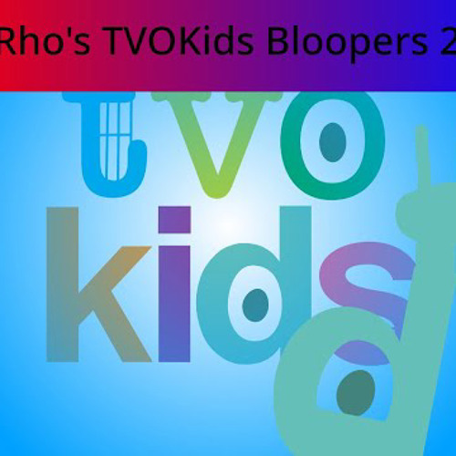 Stream Rho's TVOKids Bloopers 2 (MOVIE) children's by dennis schiraldi