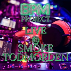 BPM PROJECT LIVE AT SMOKE