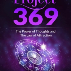[PDF]⚡️Download❤️ PROJECT 369 The Power of Thoughts and The Law of Attraction (PROJECT 369 &