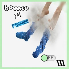 Bounce Ya Fresh Socks Off III
