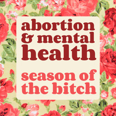 Episode 225: Abortion and Mental Health