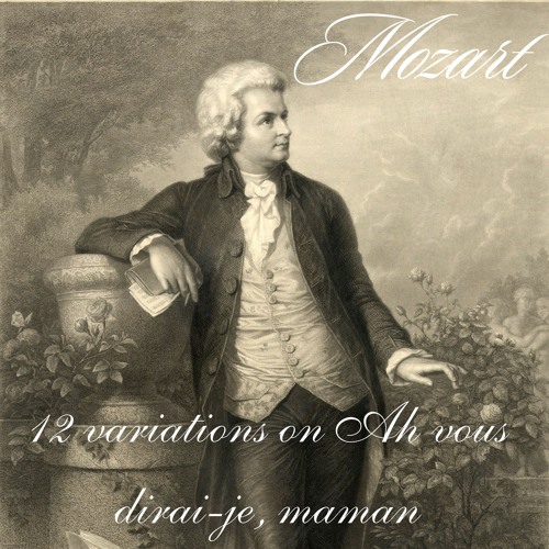 Mozart - 12 Variations On Ah, Vous Dirai - Je, Maman, K.265