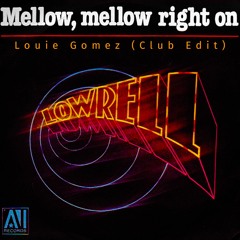 Lowrell - Mellow Mellow Right On (Louie Gomez Club Edit)available on Bandcamp