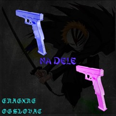 NA DELE Feat. OG SLOVAC (prod. by 666theheartbreaker x LLVTICE)